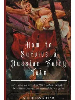 How to Survive a Russian Fairy Tale