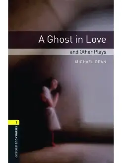 Bookworms Playscripts 1 A Ghost in Love and Other Plays