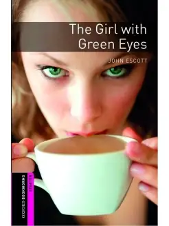 Oxford Bookworms Library Starter The Girl with Green Eyes