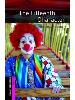 Oxford Bookworms Library Starter The Fifteenth Character