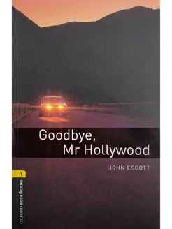 Oxford Bookworms Library 1 Goodbye, Mr Hollywood