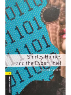 Oxford Bookworms Library 1 Shirley Homes and the Cyber Thief