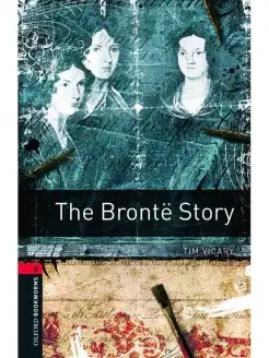 Oxford Bookworms Library 3 The Bronte Story