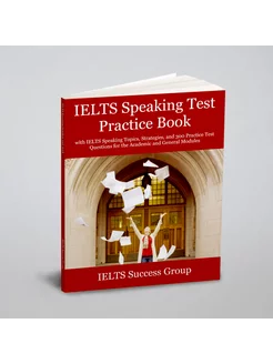 IELTS Speaking Test Practice Book. IELTS устные тест