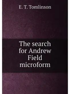 The search for Andrew Field microform