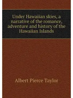 Under Hawaiian skies, a narrative of