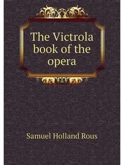 The Victrola book of the opera