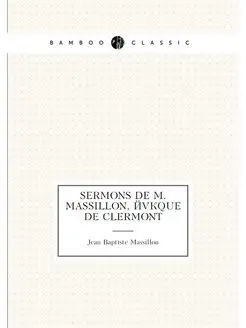 Sermons de M. Massillon, évêque de Clermont