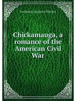 Chickamauga, a romance of the America