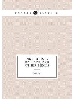 Pike county ballads, and other pieces