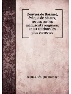 Oeuvres de Bossuet, eveque de Meaux