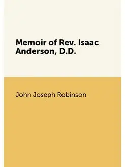 Memoir of Rev. Isaac Anderson, D.D