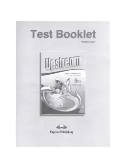 Upstream. Upper-Interm. B2+ Test Booklet