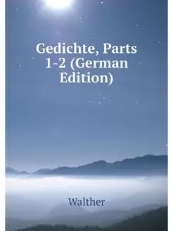 Gedichte, Parts 1-2 (German Edition)