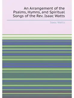 An Arrangement of the Psalms, Hymns