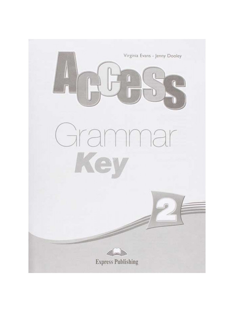 Grammar ключами. Access 3 Grammar book Plus Key. Книга Grammar 1 access Virginia Evans- Jenny Dooley. Express Publishing 1 Grammar.