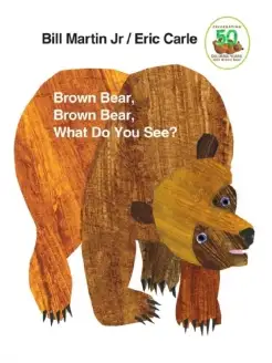 Brown Bear, Brown Bear, What Do You See?