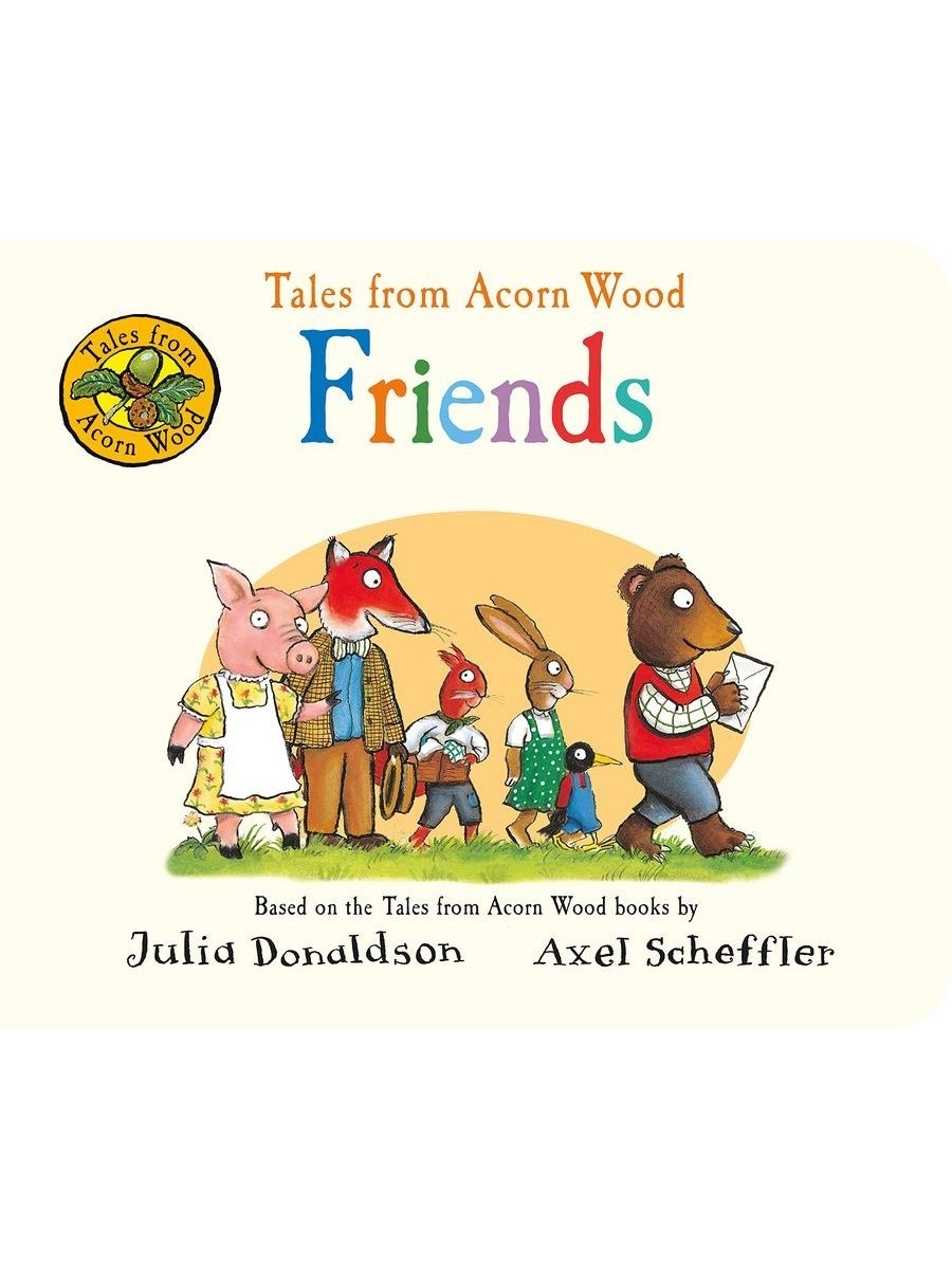 Tales wood. Tales from Acorn Wood: friends. Julia Donaldson: Tales from Acorn Wood: friends. Tales from Acorn Wood купить. Tales from Acorn Wood Library.