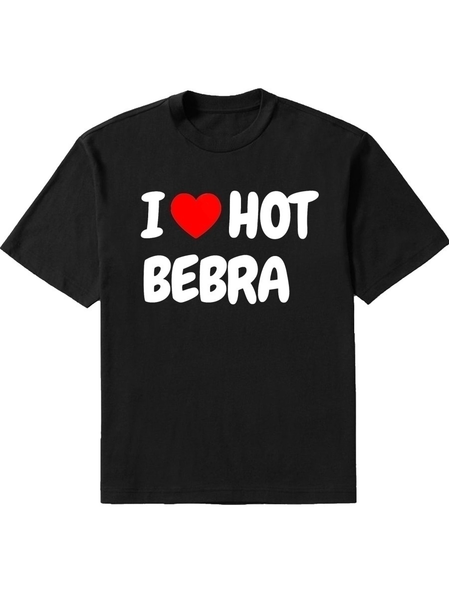 I love hot bebra. Майка i Love hot Bebra. I hot Bebra футболка. I Love Бебра футболка. Футболка нюхаю Бебру.