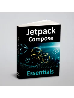 Jetpack Compose Essentials. Основы создания джетпака