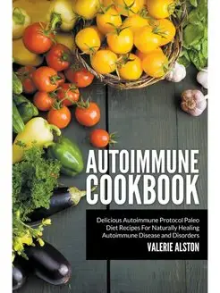 Autoimmune Cookbook. Delicious Autoim