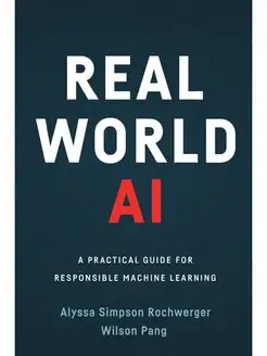 Real World AI. A Practical Guide for