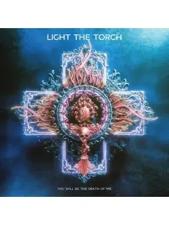 Light The Torch - You Will Be The Death Of Me